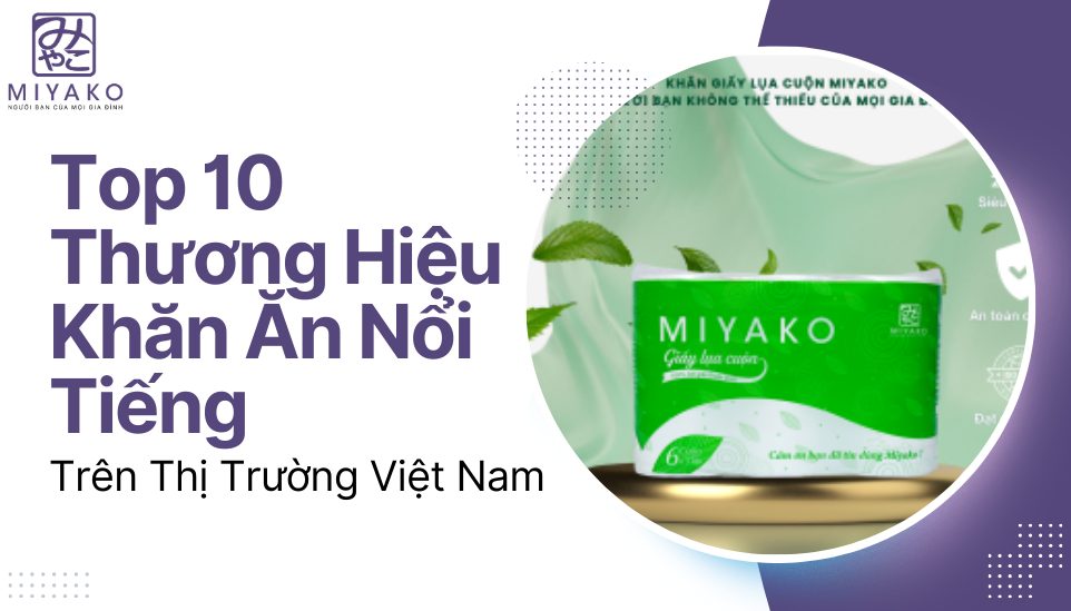 Top 10 Thương Hiệu Khăn Ăn Nổi Tiếng Trên Thị Trường Việt Nam