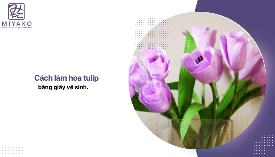 Cách làm hoa tulip bằng giấy vệ sinh