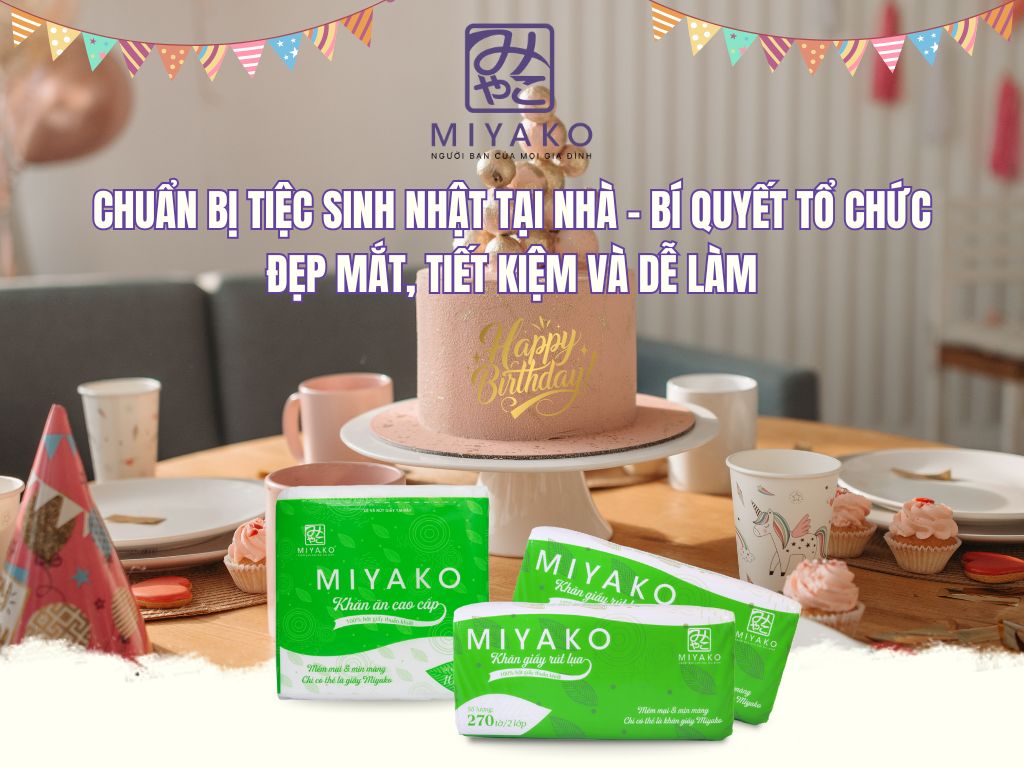 Chuẩn bị tiệc sinh nhật tại nhà - Bí quyết tổ chức đẹp mắt, tiết kiệm và dễ làm
