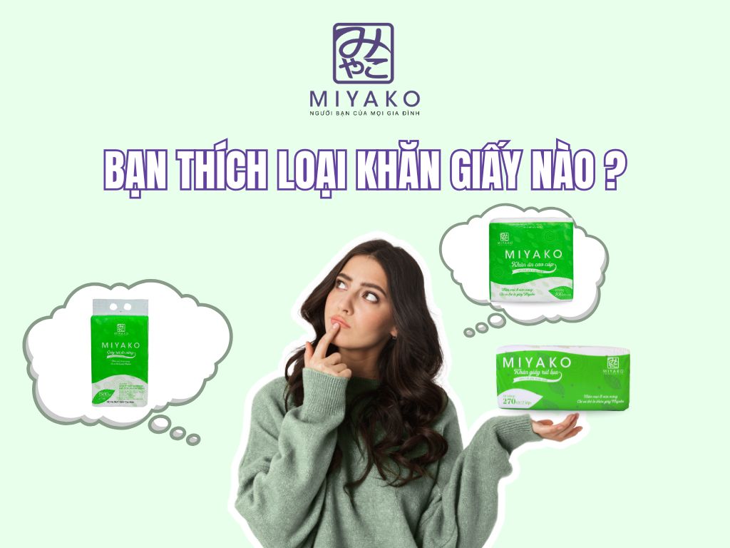 So sánh 3 loại khăn giấy Miyako – Bạn hợp loại nào?