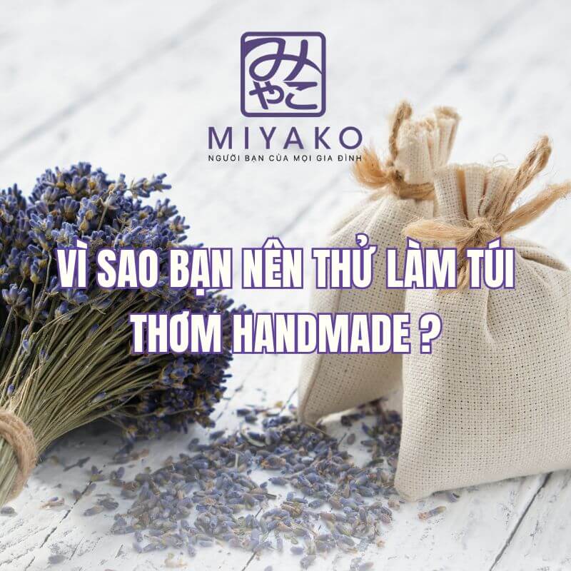 Vì sao bạn nên thử làm túi thơm handmade?