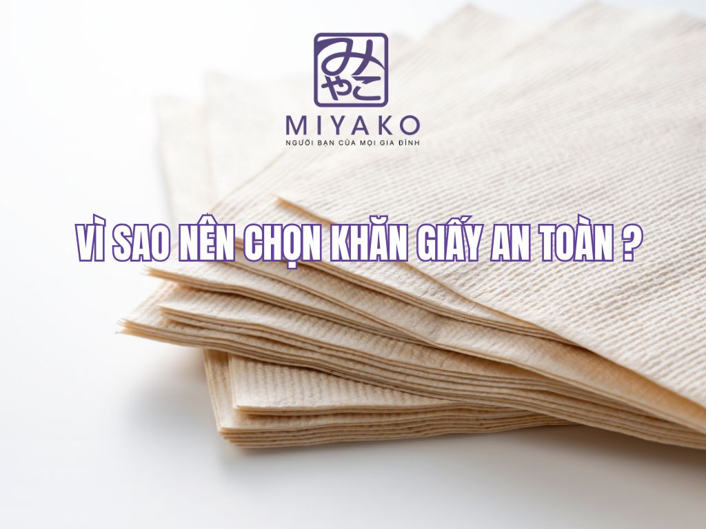 5 Mẹo Chọn Khăn Giấy An Toàn Cho Sức Khỏe Và Môi Trường