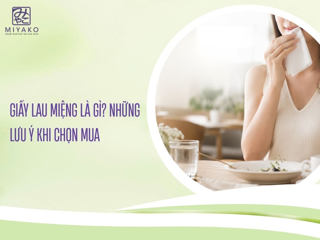 Giấy Lau Miệng Là Gì Và Những Lưu Ý Khi Chọn Mua