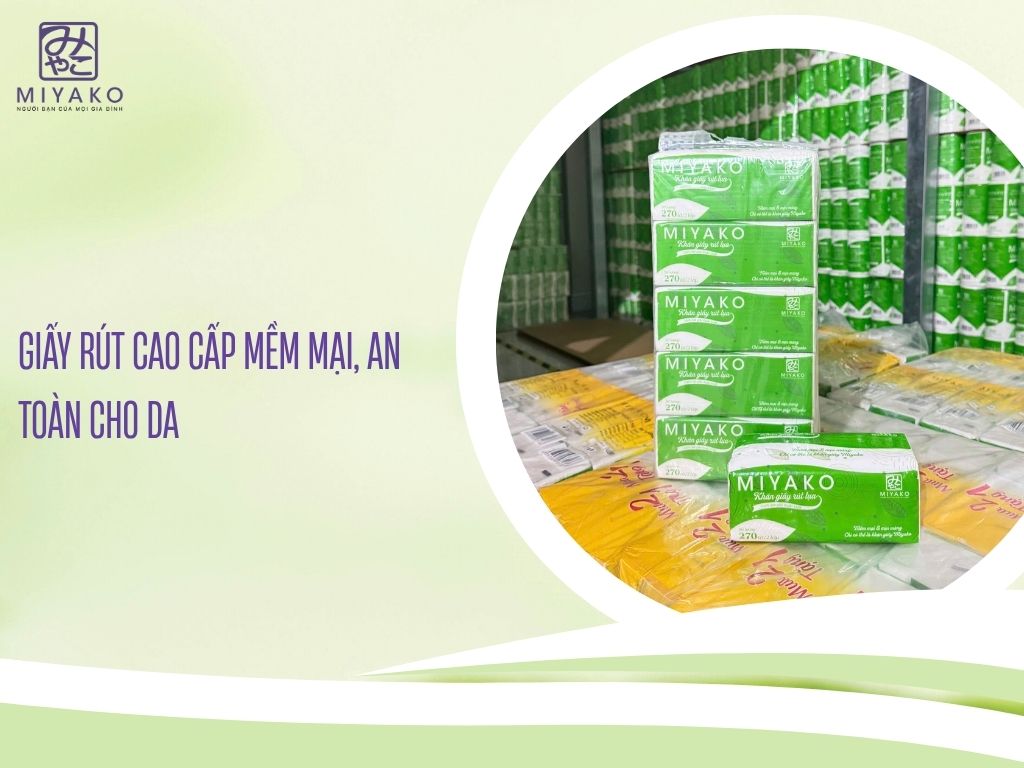 Giấy rút cao cấp mềm mại, an toàn cho da
