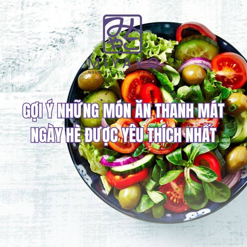 Gợi ý những món ăn thanh mát ngày hè được yêu thích nhất