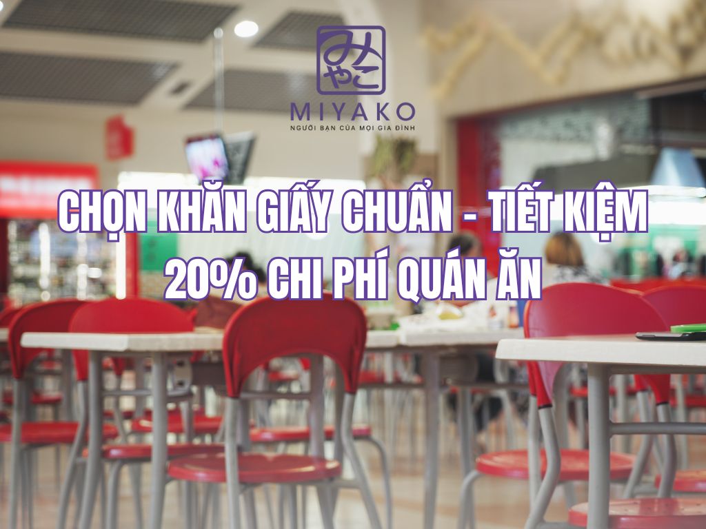 Khăn giấy cho quán ăn Chi tiết nhỏ – Quyết định ấn tượng lớn!