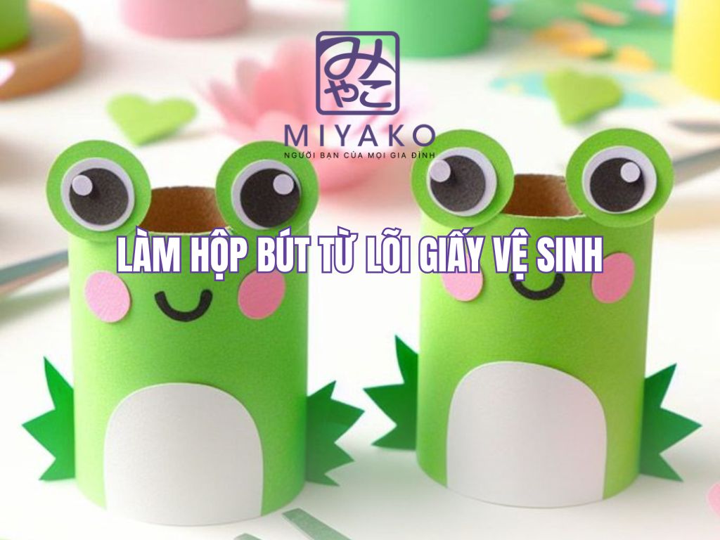 Làm Hộp Bút Bằng Lõi Giấy Vệ Sinh – Đơn Giản & Đẹp Mắt