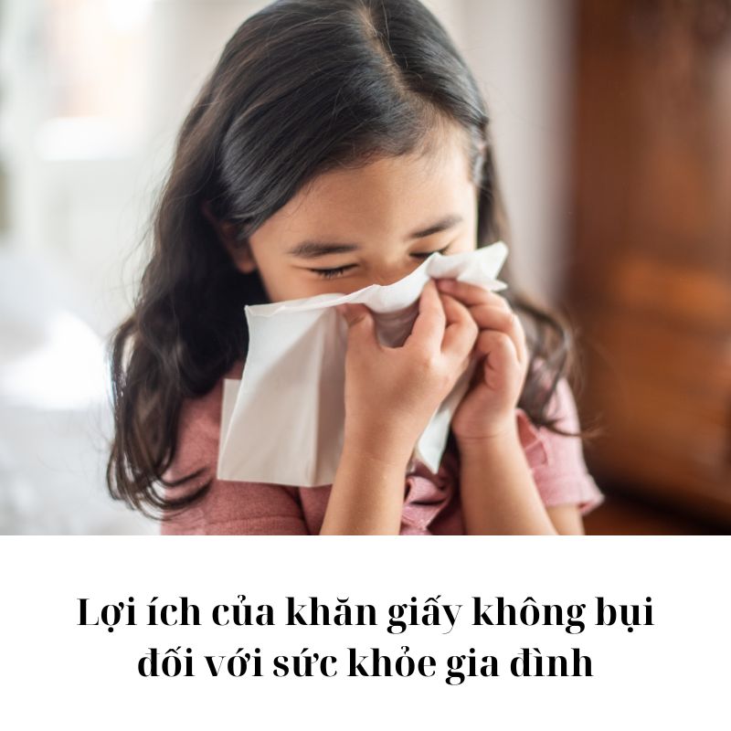 Lợi ích của khăn giấy không bụi đối với sức khỏe gia đình