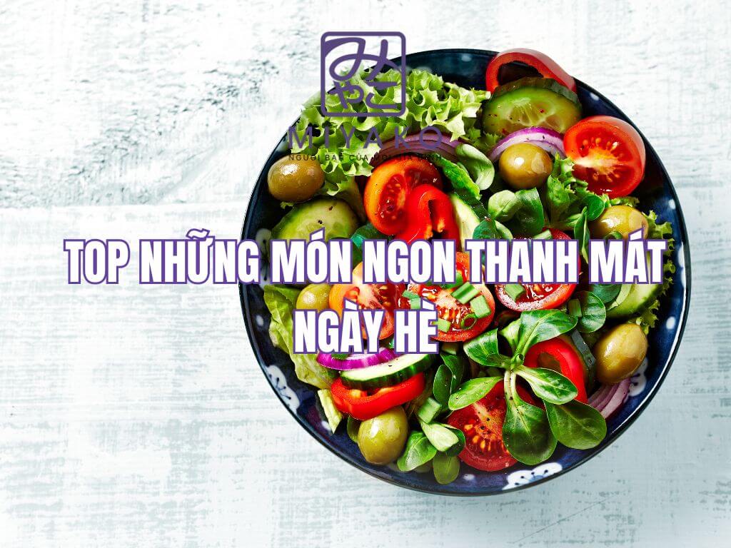 Top 10 món ăn thanh mát ngày hè giúp giải nhiệt tức thì