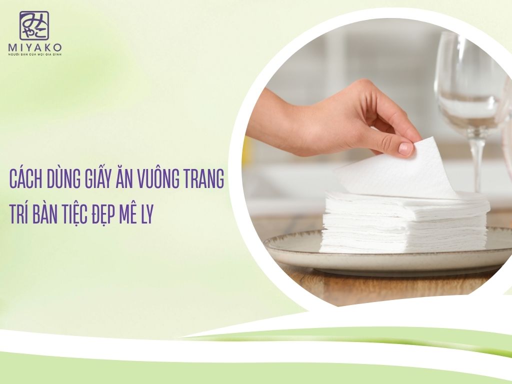 Cách Dùng Giấy Ăn Vuông Trang Trí Bàn Tiệc Đẹp Mê Ly