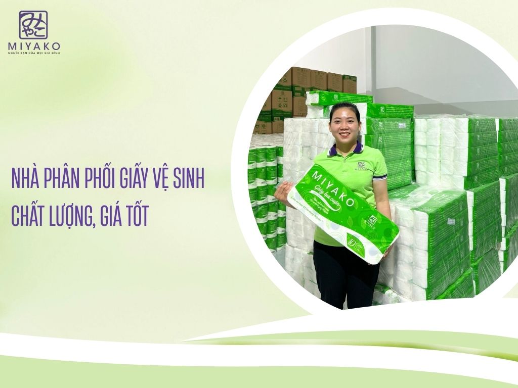 Nhà phân phối giấy vệ sinh chất lượng, giá tốt