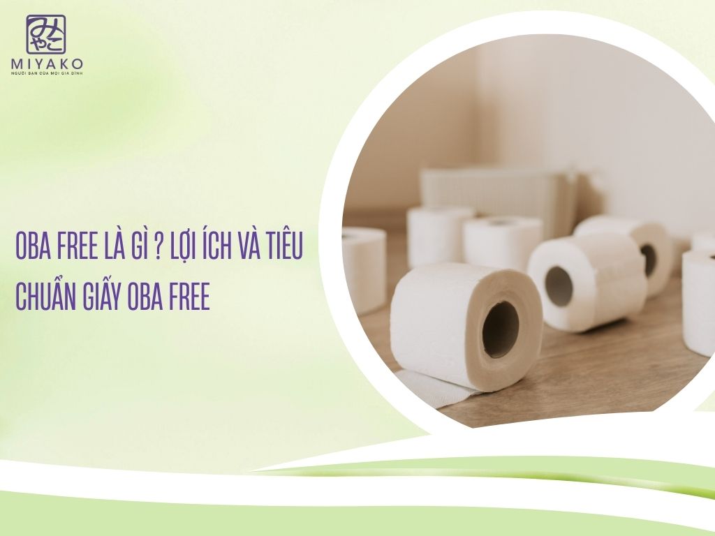 Oba free là gì - Lợi ích và tiêu chuẩn giấy OBA Free