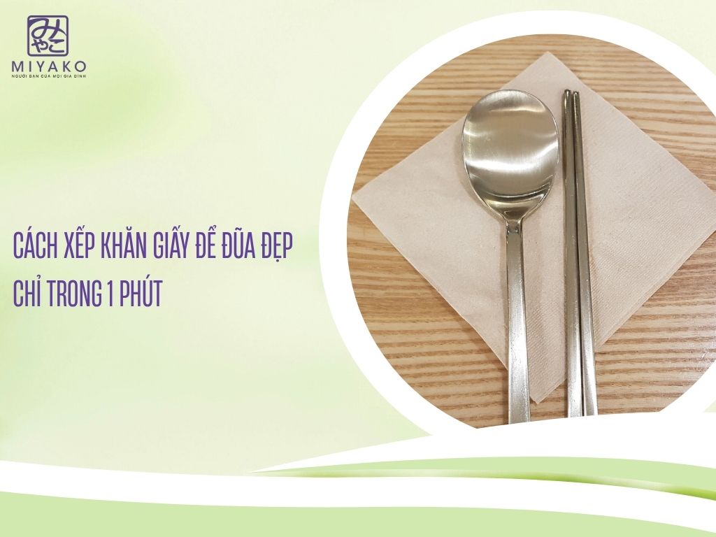 Cách xếp khăn giấy để đũa đẹp chỉ trong 1 phút