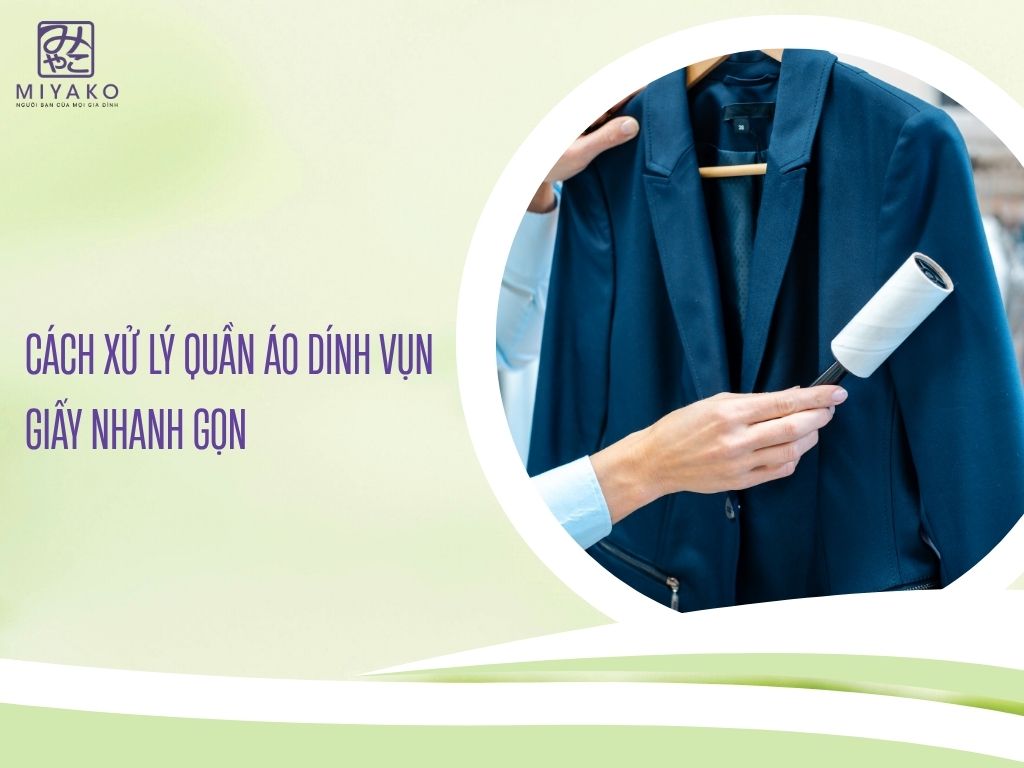 Cách xử lý quần áo dính vụn giấy nhanh gọn