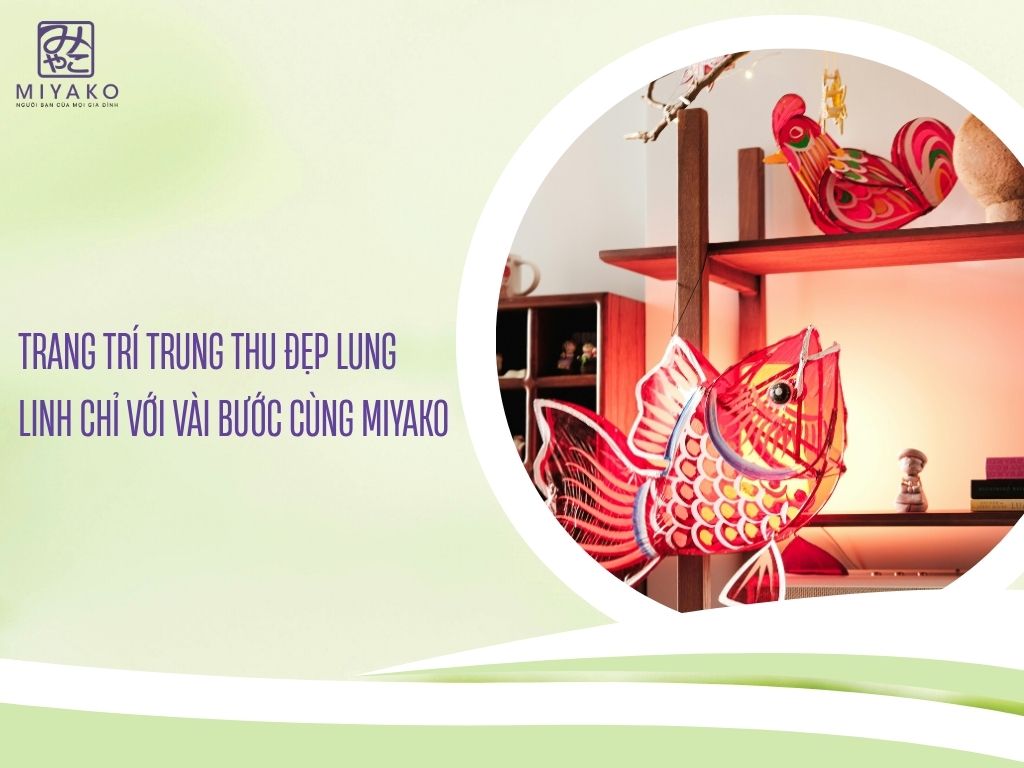 Trang trí Trung Thu đẹp lung linh chỉ với vài bước cùng MIyako