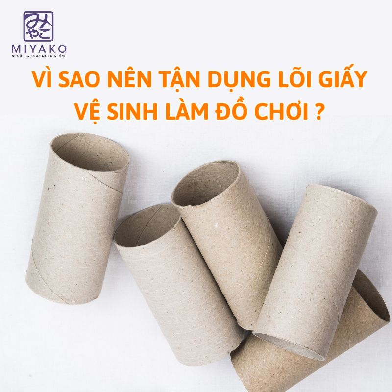 Vì sao nên tận dụng lõi giấy vệ sinh làm đồ chơi