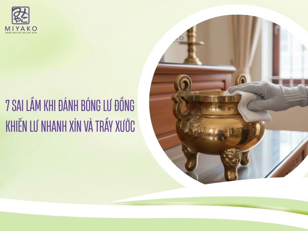 7 sai lầm khi đánh bóng lư đồng khiến lư nhanh xỉn