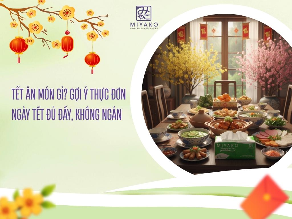 Tết Ăn Món Gì - Gợi Ý Thực Đơn Ngày Tết Đủ Đầy, Không Ngán (1)