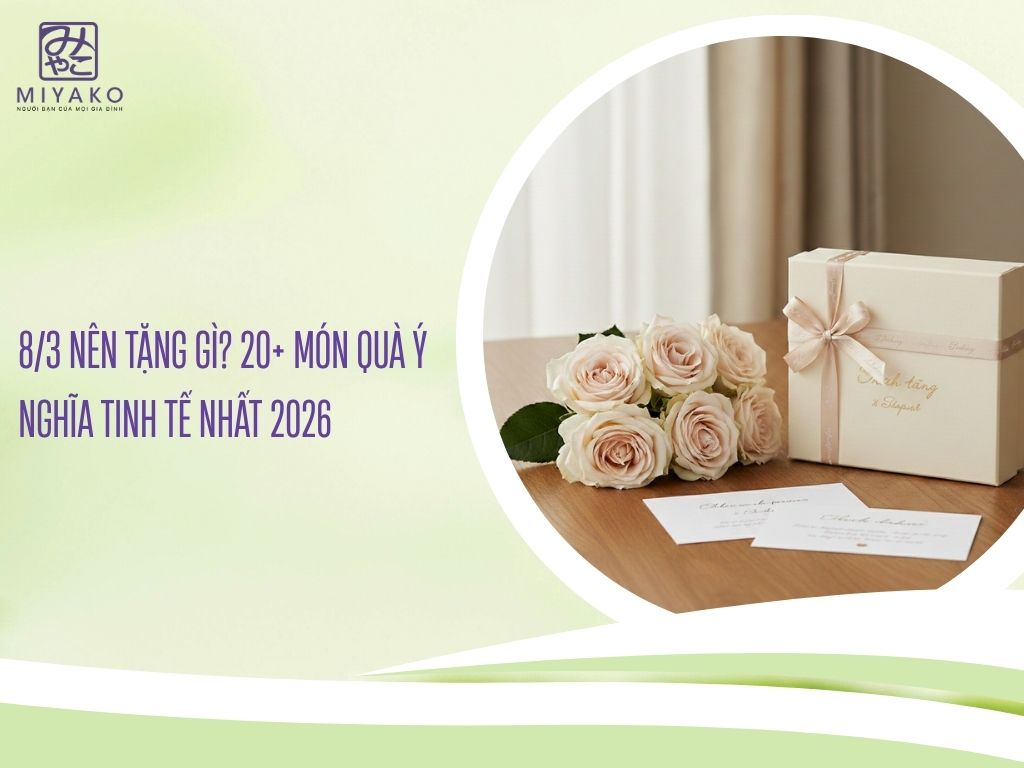 8/3 Nên Tặng Gì? 20+ Món Quà Ý Nghĩa Tinh Tế Nhất 2026