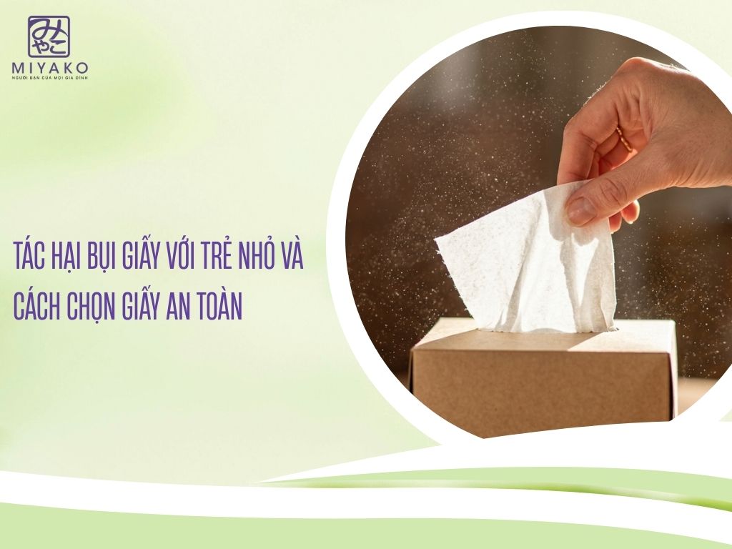 Tác Hại Bụi Giấy Với Trẻ Nhỏ Và Cách Chọn Giấy An Toàn