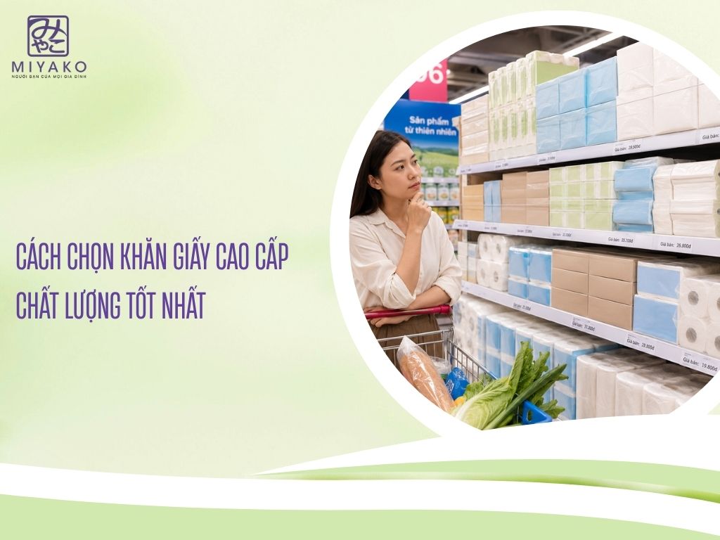 Cách Chọn Khăn Giấy Cao Cấp Chất Lượng Tốt Nhất