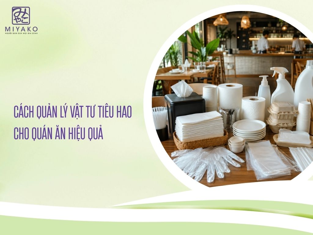 Cách Quản Lý Vật Tư Tiêu Hao Cho Quán Ăn Hiệu Quả