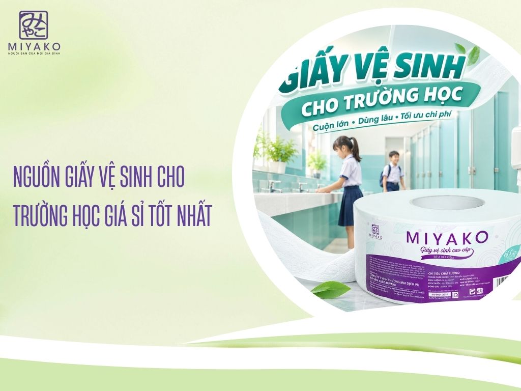 Nguồn Giấy Vệ Sinh Cho Trường Học Giá Sỉ Tốt Nhất